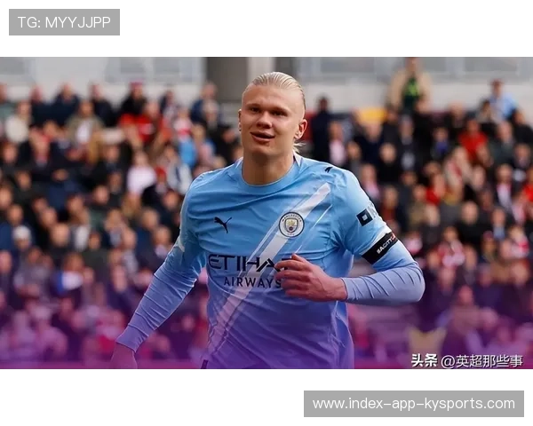 哈兰德掀起进球风暴——曼城新核引领绿茵传奇 哈兰德掀起进球风暴——曼城新核引领绿茵传奇